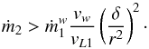 \begin{equation} \dot{m}_2 > \dot{m}_1^w \frac{\vv_w}{\vv_{L1}}\left(\frac{\delta}{r^2}\right )^2\cdot \end{equation}