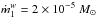 \hbox{$\dot{m}_1^w=2 \times 10^{-5}~M_\odot$}
