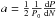 \hbox{$a=\frac{1}{2}\frac{1}{P_0}\frac{{\rm d}P}{{\rm d}N}$}