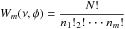 \hbox{$W_m(\nu,\phi)=\dfrac{N!}{n_1! _2!\cdot\cdot\cdot n_m!}$}