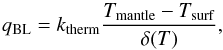 \begin{equation} \label{qBL} q_\mathrm{BL} = k_\mathrm{therm} \frac {T_\mathrm{mantle} - T_\mathrm{surf}} {\delta(T)} , \end{equation}