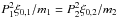 \hbox{$P_1^2 \xi_{0,1}/m_1 = P_2^2 \xi_{0,2}/m_2$}
