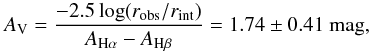 \begin{equation} A_{\rm V}=\frac{-2.5\log(r_{\mathrm{obs}}/r_{\mathrm{int}})}{A_{\mathrm{H}\alpha}-A_{\mathrm{H}\beta}} = 1.74\pm 0.41~\mathrm{mag}, \end{equation}