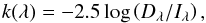 \begin{equation} k(\lambda) = -2.5\log\left(D_{\lambda}/I_{\lambda}\right), \end{equation}