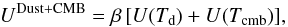 \appendix \setcounter{section}{4} \begin{equation} U^{\rm Dust+CMB} = \beta \, [U(T_{\rm d}) + U(T_{\rm cmb})], \end{equation}