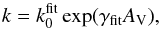 \begin{equation} k = k_0^{\rm fit}\exp(\gamma_{\rm fit}A_{\rm{V}}), \end{equation}