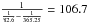 \hbox{$ \frac{1}{\frac{1}{82.6} - \frac{1}{365.25}} = 106.7 $}