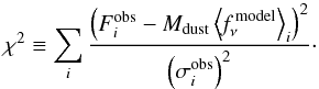 \begin{equation} \chi^2\equiv\sum_i\frac{\left(F_{i}^{\rm obs}-M_{\rm dust}\left\langle \emph{f}_{\nu}^{\rm ~model}\right\rangle_{i}\right)^2}{\left(\sigma^{\rm obs}_{i}\right)^2}\cdot \label{eq:chi2} \end{equation}