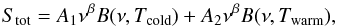 \begin{equation} S_{\rm tot}=A_1\nu^{\beta}B(\nu,T_{\rm cold})+A_2\nu^{\beta}B(\nu,T_{\rm warm}) \label{eq:two component grey bodies} , \end{equation}