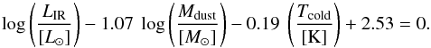 \begin{equation} \log \left(\frac{L_{\rm IR}}{[\lsun]}\right) - 1.07 ~\log \left(\frac{M_{\rm dust}}{[\msun]}\right)- 0.19 ~\left(\frac{T_{\rm cold}}{\rm [K]}\right) + 2.53 = 0 \label{eq:plane} . \end{equation}