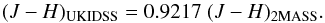 \appendix \setcounter{section}{1} \begin{equation} (J-H)_{\rm UKIDSS} = 0.9217 \; (J-H)_{\rm 2MASS}. \end{equation}