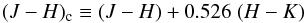 \begin{equation} (J-H)_{\rm c} \equiv (J-H) +0.526 \; (H-K) \end{equation}
