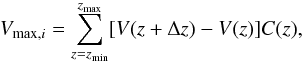 \begin{equation} V_{\text{max}, i}=\sum_{z=z_{\text{min}}}^{z_{\text{max}}} [V(z+\Delta z) - V(z)] C(z) , \label{eq:vmax} \end{equation}