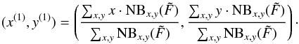 \begin{equation} \label{lsd_eq:16} (x^{(1)},y^{(1)}) = \left ( \frac{\sum_{x,y} x \cdot \mathrm{NB}_{x,y}(\tilde{F})}{\sum_{x,y} \mathrm{NB}_{x,y}(\tilde{F})}, \frac{\sum_{x,y} y \cdot \mathrm{NB}_{x,y}(\tilde{F})}{\sum_{x,y} \mathrm{NB}_{x,y}(\tilde{F})} \right ) \cdot \end{equation}