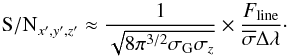 \begin{equation} \label{eq:9} \mathit{{\rm S/N}}_{x',y',z'} \approx \frac{1}{\sqrt{8 \pi^{3/2} \sigma_{\rm G} \sigma_z}} \times \frac{F_\mathrm{line}}{\overline{\sigma} \Delta \lambda} \cdot \end{equation}