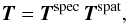 \begin{equation} \label{lsd_eq:4} \bm{T} = \bm{T}^{\mathrm{spec}} \,\bm{T}^{\mathrm{spat}} \text{,} \end{equation}
