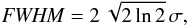 \begin{equation} {\it FWHM}=2\,\sqrt{2 \ln 2}\, \sigma \label{eq:1} \text{,} \end{equation}