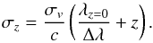 \begin{equation} \label{lsd_eq:11} \sigma_z = \frac{\sigma_v}{c} \left ( \frac{\lambda_{z=0}}{\Delta \lambda} + z \right ) \text{.} \end{equation}