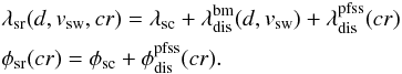 \begin{eqnarray} \label{eq:pfss} &&\lambda_{\rm sr}(d, v_{\rm sw}, cr)=\lambda_{\rm sc}+\lambda_{\text{dis}}^{\text{bm}}(d, v_{\rm sw})+\lambda_{\rm dis}^{\rm pfss}(cr)\nonumber\\ &&\phi_{\rm sr}(cr)=\phi_{\rm sc}+\phi_{\rm dis}^{\rm pfss}(cr). \end{eqnarray}