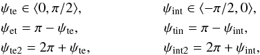 \begin{eqnarray} &&\psi_{\rm te} \in \langle 0,\pi/2\rangle, \hspace{1.95cm} \psi_{\rm int} \in \langle -\pi/2,0\rangle, \nonumber\\ &&\psi_{\rm et} = \pi - \psi_{\rm te}, \hspace{2.05cm} \psi_{\rm tin} = \pi - \psi_{\rm int}, \nonumber\\ \label{psiRovn} &&\psi_{\rm te2} = 2\pi + \psi_{\rm te}, \hspace{1.75cm} \psi_{\rm int2} = 2\pi + \psi_{\rm int}, \end{eqnarray}