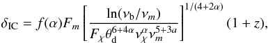 \begin{equation} \delta_{\rm IC}=f(\alpha)F_{m}\left[\frac{\ln(\nu_{\rm b}/\nu_{m})}{F_\chi\theta_{\rm d}^{6+4\alpha}\nu_\chi^\alpha\nu_{m}^{5+3a}}\right]^{1/(4+2\alpha)}(1+z), \label{delta_ic} \end{equation}