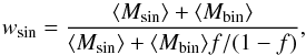 \begin{equation} w_{\rm sin}=\frac{\langle M_{\rm sin}\rangle + \langle M_{\rm bin}\rangle}{\langle M_{\rm sin}\rangle +\langle M_{\rm bin}\rangle f/(1-f)}, \label{eq:bf_ss} \end{equation}