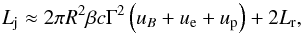 \begin{equation} L_{\rm j} \approx 2 \pi R^2 \beta c \Gamma^2 \left(u_{B} + u_{\rm e} + u_{\rm p}\right) + 2 L_{\rm r}, \label{equ:Ljet} \end{equation}