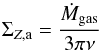 \begin{equation} \label{eq:sigZan} \Sigma_{Z,\rm{a}} = \frac{\dot{M}_{\rm{gas}}}{3 \pi \nu} \end{equation}