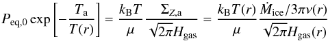 \appendix \setcounter{section}{3} \begin{equation} P_\mathrm{eq,0} \exp \left[ -\frac{T_{\rm a}}{T(r)} \right] = \frac{k_{\rm B} T}{\mu} \frac{\Sigma_{Z,\mathrm{a}}}{\sqrt{2\pi}H_\mathrm{gas}} = \frac{k_{\rm B} T(r)}{\mu} \frac{\Mdotice/3\pi\nu(r)}{\sqrt{2\pi}H_\mathrm{gas}(r)} \label{eq:rsnow-eq} \end{equation}