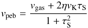 \begin{equation} \label{eq:vdriftnoce} v_{\rm{peb}} = \frac{v_{\rm{gas}} + 2 \eta v_{\rm K} \tau_{\rm S}}{1 + \tau_{\rm S}^{2}} \end{equation}