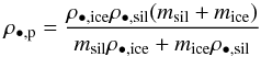 \begin{equation} \rho_{\bullet,\rm{p}} = \frac{\rho_{\bullet,\rm{ice}} \rho_{\bullet,\rm{sil}} (m_{\rm{sil}} + m_{\rm{ice}})}{m_{\rm{sil}} \rho_{\bullet,\rm{ice}} + m_{\rm{ice}} \rho_{\bullet,\rm{sil}}} \end{equation}
