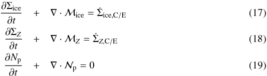\begin{eqnarray} \label{eq:transport-1seed} \frac{\partial \Sigma_{\rm{ice}}}{\partial t} &+& \nabla \cdot \mathcal{M}_{\rm{ice}} = \dot{\Sigma}_{\rm{ice, C/E}} \\\label{eq:transport-1seedZ} \frac{\partial \Sigma_{Z}}{\partial t} &+ &\nabla \cdot \mathcal{M}_{Z} = \dot{\Sigma}_{Z, \rm{C/E}} \\\label{{eq:transport-1seedN}} \frac{\partial N_{\rm{p}}}{\partial t} &+& \nabla \cdot \mathcal{N}_{\rm{p}} = 0 \end{eqnarray}