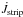 \hbox{$\dot{J}_{\rm strip}$}
