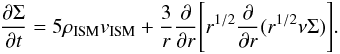 \begin{equation} \frac{\partial\Sigma}{\partial t} = 5 \rhoism \vism + \frac{3}{r} \frac{\partial}{\partial r} \Bigg[ r^{1/2} \frac{\partial}{\partial r} (r^{1/2} \nu\Sigma) \Bigg]. \label{eq:dSigma-dt-viscous_param} \end{equation}
