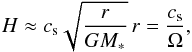 \begin{equation} H \approx c_{\rm s} \sqrt{\frac{r}{GM_{*}}}\, r = \frac{c_{\rm s}}{\Omega}, \label{eq:disc-thickness_param} \end{equation}