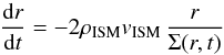 \begin{equation} \frac{\der r}{\der t} = - 2\rhoism \vism \, \frac{r}{\Sigma(r, t)} \label{eq:drdt_param} \end{equation}