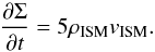 \begin{equation} \frac{\partial \Sigma}{\partial t} = 5 \rhoism \vism. \label{eq:dsigmadt_param} \end{equation}