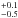 \hbox{$^{+0.1}_{-0.5}$}