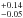 \hbox{$^{+0.14}_{-0.05}$}