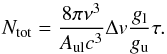 \begin{equation} \label{colden} N_{\rm tot} = \frac{8 \pi \nu^3}{A_{\rm ul} c^3} \Delta v \frac{g_{\rm l}}{g_{\rm u}} \tau . \end{equation}