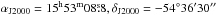 \hbox{$\alpha_{\rm{J2000}}=15^{\rm h}53^{\rm m}08\fs8, \delta_{\rm{J2000}}=-54\degr36\arcmin30\arcsec$}