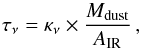 \appendix \setcounter{section}{5} \begin{equation} \label{eq:tau} \tau_{\nu}=\kappa_{\nu}\times \frac{M_{\rm dust}}{A_{\rm IR}}\,, \end{equation}