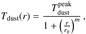\appendix \setcounter{section}{5} \begin{equation} \label{eq:plummer} T_{\rm dust}(r)=\frac{T_{\rm dust}^{\rm peak}}{1+\left(\frac{r}{r_0}\right)^m}\,, \end{equation}