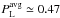 \hbox{$P^{\rm{avg}}_{\rm{L}}\simeq 0.47$}