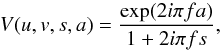 \begin{equation} V(u,v,s,a) = \frac{\exp(2i\pi f a)}{1+2i\pi f s} , \end{equation}