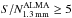 \hbox{$S/N_{\rm 1.3\, mm}^{\rm ALMA}\geq5$}