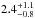 \hbox{$2.4^{+1.1}_{-0.8}$}