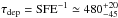 \hbox{$\tau_{\rm dep}={\rm SFE}^{-1}\simeq 480^{+20}_{-45}$}