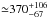 \hbox{${\simeq}370^{+106}_{-67}$}
