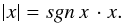 \begin{equation} \vert x \vert = sgn \,x \,\cdot x. \label{mod_x} \end{equation}